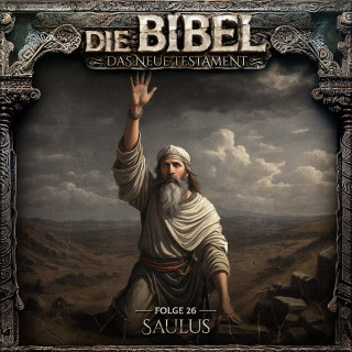 Aikaterini Maria Schlösser: Die Bibel, Neues Testament, Folge 26: Saulus (ungekürzt)