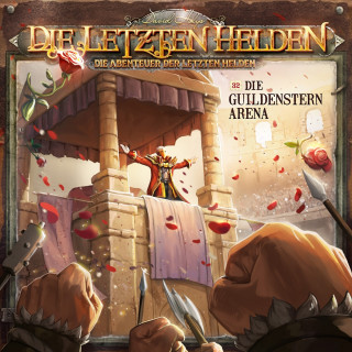 Paul Burghardt: Die Letzten Helden, Die Abenteuer der Letzten Helden, Folge 32: Die Guildenstern Arena (ungekürzt)