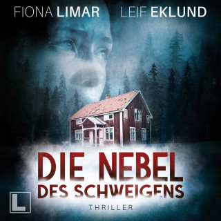 Fiona Limar, Leif Eklund: Die Nebel des Schweigens - Schwedenthriller, Band 10 (ungekürzt)