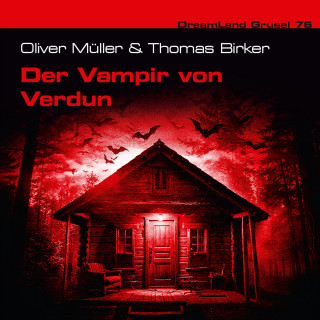 Oliver Müller, Thomas Birker: Dreamland Grusel, Folge 76: Der Vampir von Verdun (ungekürzt)