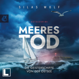 Silas Wolf: Meerestod - Die Geisterschiffe von der Ostsee - Sönke Petersen, Band 3 (ungekürzt)