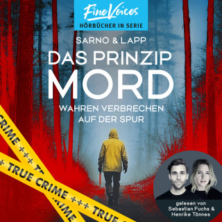 David Sarno, Sascha Lapp: Das Prinzip Mord - Wahren Verbrechen auf der Spur (ungekürzt)
