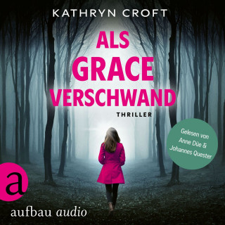 Kathryn Croft: Als Grace verschwand - Thriller (Ungekürzt)