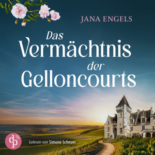 Jana Engels: Das Vermächtnis der Gelloncourts - Ein Familiengeheimnis (Ungekürzt)