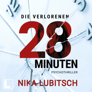 Nika Lubitsch: Die verlorenen 28 Minuten (ungekürzt)