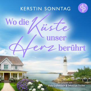 Kerstin Sonntag: Wo die Küste unser Herz berührt - Ein Neuanfangs-Liebesroman in einer wildromantischen Kleinstadt (Ungekürzt)