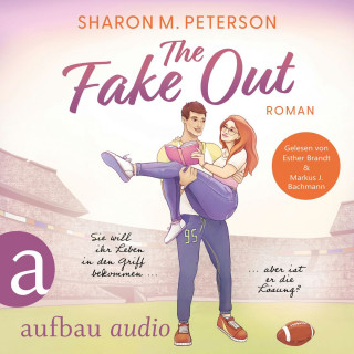 Sharon M. Peterson: The Fake Out - Sie will ihr Leben in den Griff bekommen ... aber ist er die Lösung? (Ungekürzt)