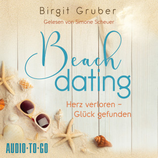 Birgit Gruber: Beachdating - Herz verloren, Glück gefunden - Happy Vibes, Band 1 (ungekürzt)