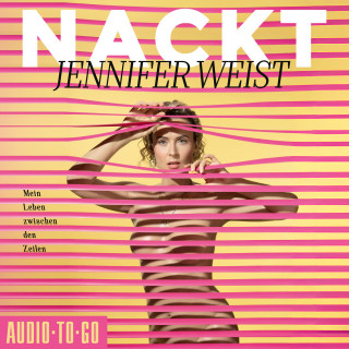 Jennifer Weist: Nackt - Mein Leben zwischen den Zeilen (ungekürzt)