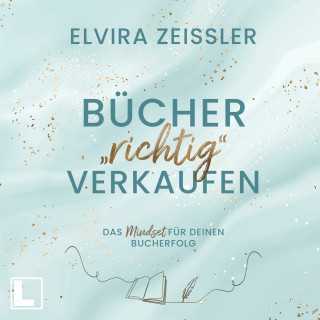 Elvira Zeißler: Bücher richtig verkaufen (ungekürzt)