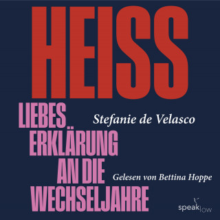 Stefanie de Velasco: Heiss - Liebeserklärung an die Wechseljahre (Ungekürzt)