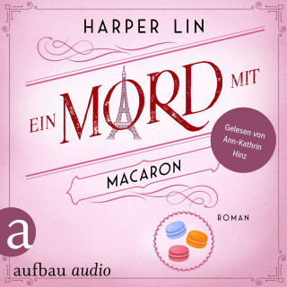 Harper Lin: Ein Mord mit Macaron - Ein Patisserie Krimi, Band 1 (Ungekürzt)