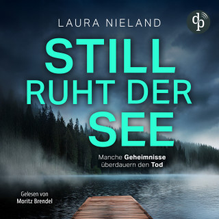 Laura Nieland: Still ruht der See - Manche Geheimnisse überdauern den Tod (Ungekürzt)
