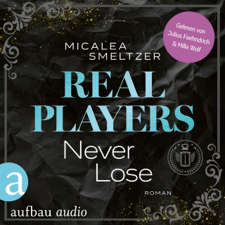 Micalea Smeltzer: Real Players Never Lose - Fake Relationship College Romance - The Aldridge Boys, Band 3 (Ungekürzt)