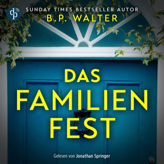 B.P. Walter: Das Familienfest - Ein packender Psychothriller voll unvorhersehbarer Twists (Ungekürzt)