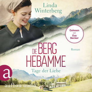 Linda Winterberg: Die Berghebamme - Tage der Liebe - Kinder-der-Berge-Saga, Band 2 (Ungekürzt)