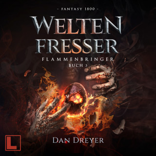 Dan Dreyer: WeltenFresser - FlammenBringer, Band 3 (ungekürzt)