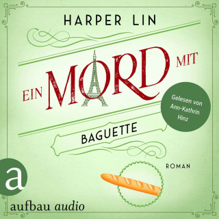 Harper Lin: Ein Mord mit Baguette - Ein Patisserie Krimi, Band 3 (Ungekürzt)