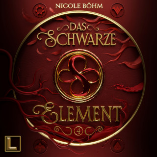 Nicole Böhm: Das schwarze Element - Das schwarze Element, Band 4 (ungekürzt)