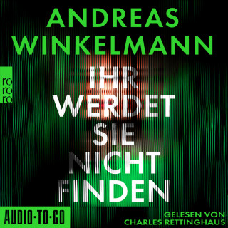Andreas Winkelmann: Ihr werdet sie nicht finden (gekürzt)