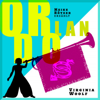 Meike Rötzer, Virginia Woolf: Orlando - Erzählbuch (Ungekürzt)
