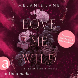 Melanie Lane: Love Me Wild - Mit jedem deiner Worte (Ungekürzt)