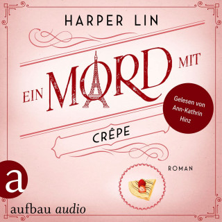 Harper Lin: Ein Mord mit Crêpe - Ein Patisserie Krimi, Band 4 (Ungekürzt)