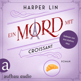 Harper Lin: Ein Mord mit Croissant - Ein Patisserie Krimi, Band 5 (Ungekürzt)