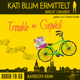 Birgit Gruber: Trouble im Gepäck - Kati Blum ermittelt, Band 10 (ungekürzt)