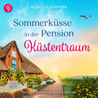 Rebecca Lehners: Sommerküsse in der Pension Küstentraum | Ein Ostsee Romance Hörbuch - Küstentraum-Reihe, Band 3 (Ungekürzt)