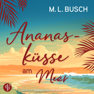 M.L. Busch: Ananasküsse am Meer | Grumpy x Sunshine Liebesroman Hörbuch - Herzklopfen auf Hawaii, Band 3 (Ungekürzt)