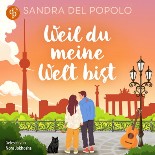 Sandra Del Popolo: Weil du meine Welt bist | Ein Feelgood Romance Hörbuch - Ein Liebesroman über große Gefühle und den Klang der Liebe (Ungekürzt)