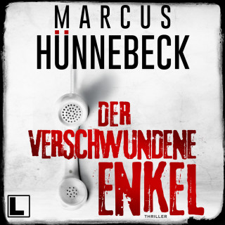 Marcus Hünnebeck: Der verschwundene Enkel - Till Buchinger, Band 10 (ungekürzt)