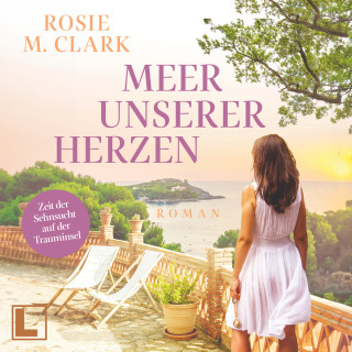 Rosie M. Clark: Das Meer unserer Herzen - Große Gefühle auf der Sonneninsel, Band 4 (ungekürzt)