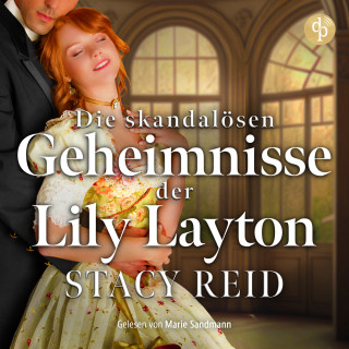 Stacy Reid: Die skandalösen Geheimnisse der Lily Layton | Historischer Liebesroman - Sins & Sensibilities, Band 2 (Ungekürzt)