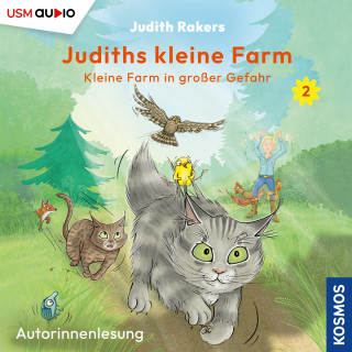 Judith Rakers: Kleine Farm in großer Gefahr - Judiths kleine Farm, Teil 2 (ungekürzt)