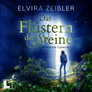 Elvira Zeißler: Das Flüstern der Steine - Gemstone Caverns, Band 1 (ungekürzt)