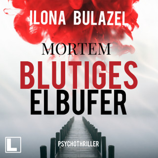 Ilona Bulazel: Blutiges Elbufer - Mortem, Band 2 (ungekürzt)