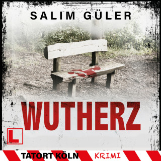 Salim Güler: Wutherz - Tatort Köln, Band 25 (ungekürzt)
