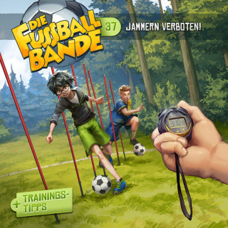 Aikaterini Maria Schlösser: Die Fussballbande, Folge 37: Jammern verboten!