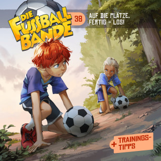 Aikaterini Maria Schlösser: Die Fussballbande, Folge 38: Auf die Plätze, fertig - LOS!