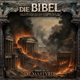 Aikaterini Maria Schlösser: Die Bibel, Neues Testament, Folge 29: Die Märtyrer (ungekürzt)