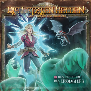 Paul Burghardt: Die Letzten Helden, Die Abenteuer der Letzten Helden, Folge 36: Das Refugium des Erzmagiers (ungekürzt)