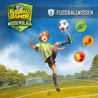 Aikaterini Maria Schlösser: Die Fussballbande - Wissensliga, Folge 1: Fussballwissen