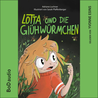 Adriane Lochner: Lotta und die Glühwürmchen (Ungekürzt)