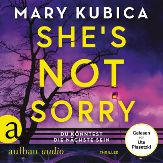 Mary Kubica: She's Not Sorry - Du könntest die Nächste sein (Ungekürzt)