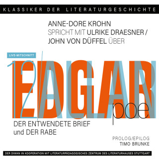 Ulrike Draesner, John von Düffel, Timo Brunke, Anne-Dore Krohn: Ein Gespräch über Edgar Allan Poe: "Der entwendete Brief" + "Der Rabe" - Klassiker der Literaturgeschichte 12 (gekürzt)
