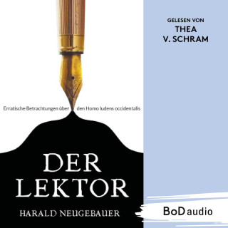 Harald Neugebauer, Derya Yalimcan: Der Lektor - Erratische Betrachtungen über den Homo ludens occidentalis (Ungekürzt)