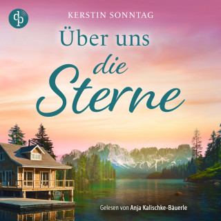 Kerstin Sonntag: Über uns die Sterne | Ein Alaska Romance Hörbuch - Jeder Weg führt zu deiner Liebe (Ungekürzt)