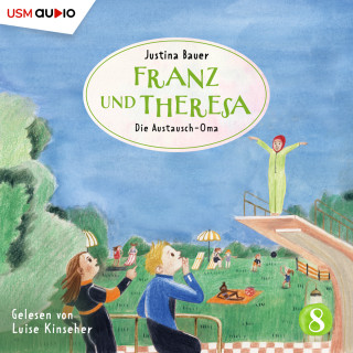 Justina Bauer: Franz und Theresa, Folge 8: Die Austausch-Oma (ungekürzt)